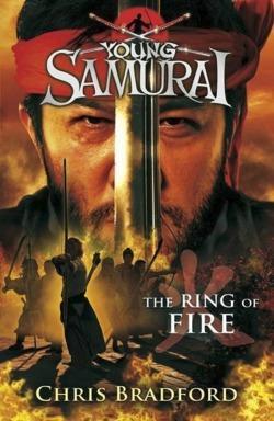 Chris Bradford: The Ring of Fire (Young Samurai, Book 6)