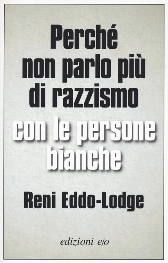 Perché non parlo più di razzismo con le persone bianche (Paperback, Italiano language, E/O)