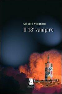 Claudio Vergnani: Il diciottesimo vampiro (Paperback, Italiano language, 2009, Gargoyle)