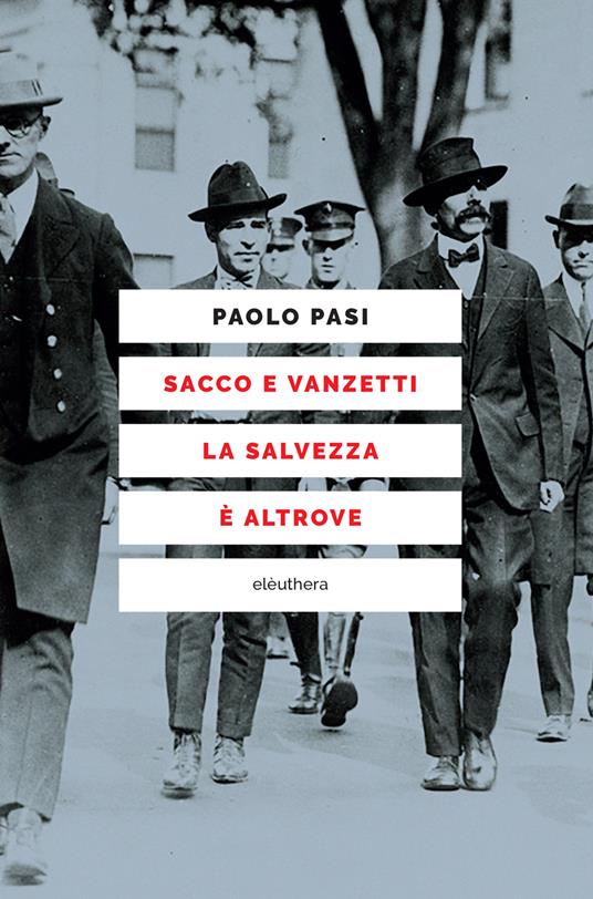 Sacco e Vanzetti la salvezza è altrove (Paperback, italiano language, elèuthera)