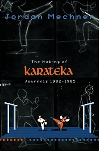 The Making of Karateka (Paperback, 2012, CreateSpace Independent Publishing Platform)