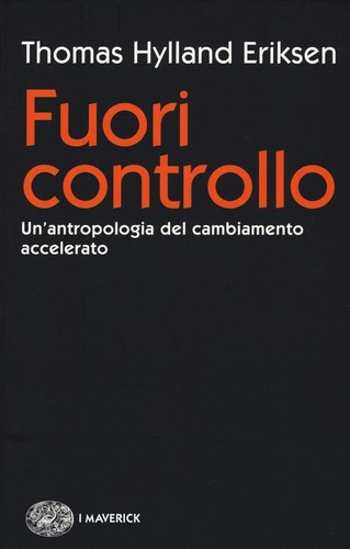 Thomas Hylland Eriksen: Fuori controllo: Un'antropologia del cambiamento accelerato (Paperback, Italian language, Einaudi)