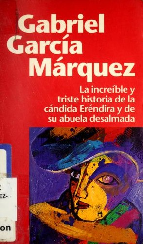 La increíble y triste historia de la cándida Eréndira y de su abuela desalmada (Paperback, Spanish language, 2000, Plaza & Janes)