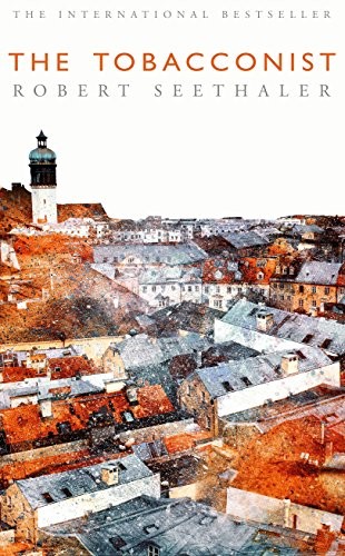 Robert Seethaler: The Tobacconist (Hardcover, 2016, PICADOR, Picador)