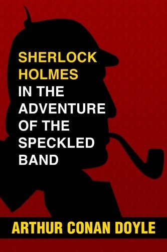 Sherlock Holmes in the Adventure of the Speckled Band (Paperback, 2018, Createspace Independent Publishing Platform, CreateSpace Independent Publishing Platform)