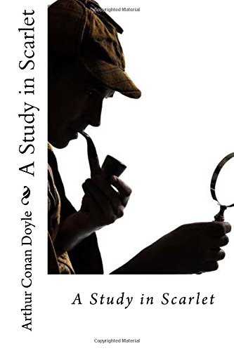 Arthur Conan Doyle, Arthur Conan Doyle, Paula Benitez: A Study in Scarlet (Paperback, 2016, Createspace Independent Publishing Platform, CreateSpace Independent Publishing Platform)