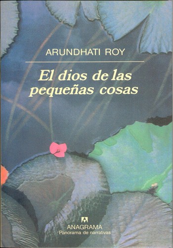 El dios de las pequeñas cosas (Paperback, Spanish language, 2006, Editorial Anagrama, S.A.)