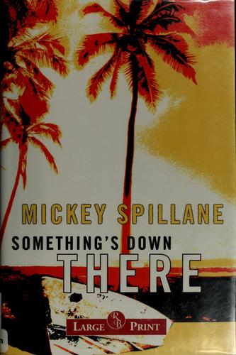 Mickey Spillane: Something's down there (2004, RB Large Print)