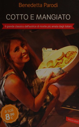 Benedetta Parodi: Cotto e mangiato (Italian language, 2014, Vallardi)