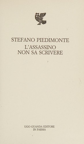 Stefano Piedimonte: L'assassino non sa scrivere (Italian language, 2014, U. Guanda)