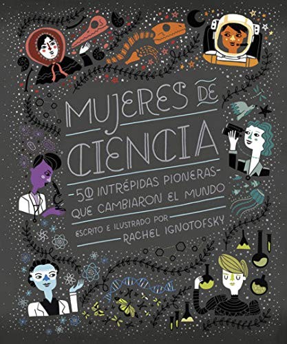 Rachel Ignotofsky, Pedro Pacheco González: Mujeres de Ciencia (Hardcover, Spanish language, 2017, NÓRDICA LIBROS)