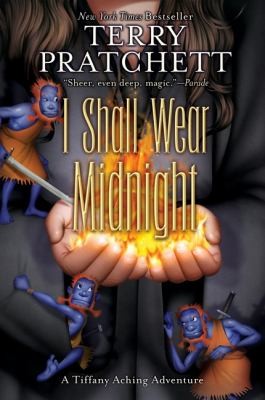I Shall Wear Midnight A Tiffany Aching Adventure (2011, HarperCollins)