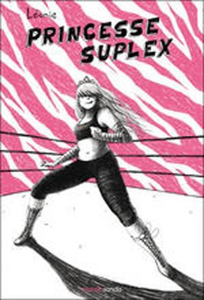 Léonie Bischoff: Princesse Suplex (French language, 2010)