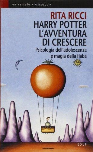 Harry Potter, l'avventura di crescere : psicologia dell'adolescenza e magia della fiaba (Italian language, 2005)