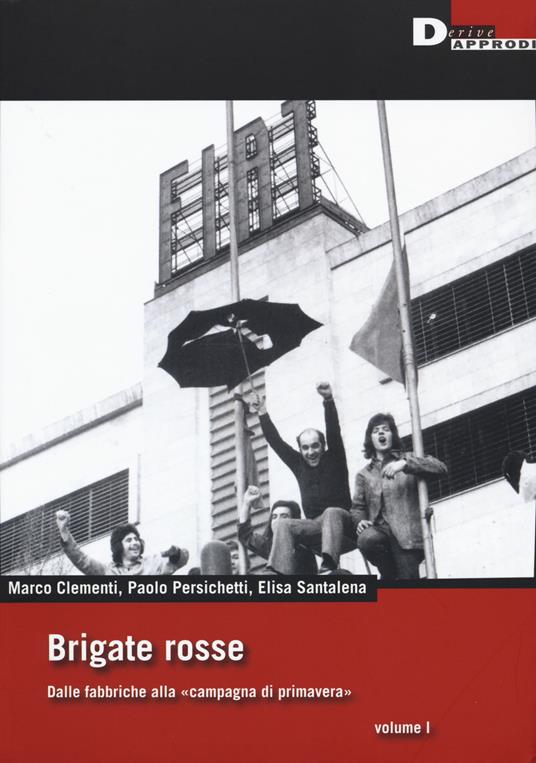 Marco Clementi, Paolo Persichetti, Elisa Santalena: Brigate Rosse (Paperback, Italiano language, 2017, DeriveApprodi)