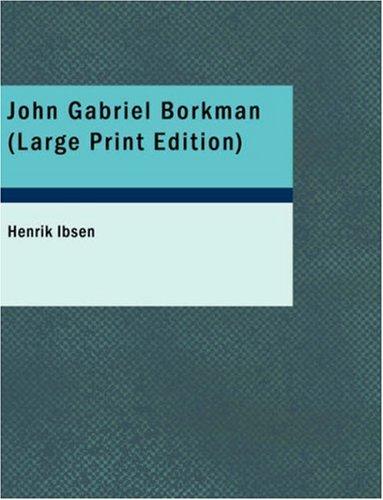 John Gabriel Borkman (Large Print Edition) (Paperback, 2007, BiblioBazaar)