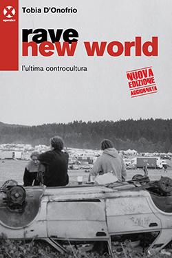 Tobia D’Onofrio: Rave new world (Paperback, Italiano language, 2018, Agenzia X)