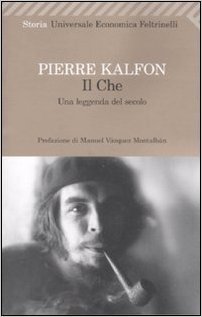 Pierre Kalfon: Il Che (Paperback, Italiano language, 2011, Feltrinelli)