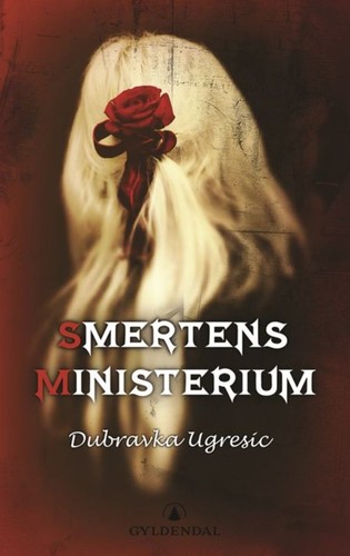 Dubravka Ugrešić (duplicate), Dubravka Ugrešić: Smertens ministerium (Norwegian language, 2006, Gyldendal)