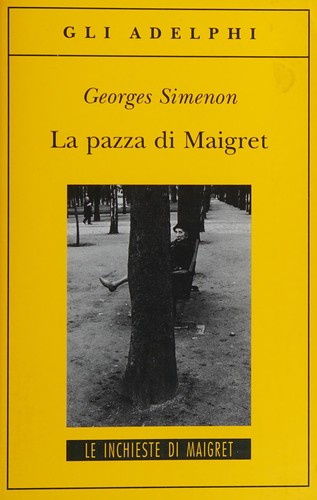 La pazza di Maigret (Italian language, 2011, Adelphi)