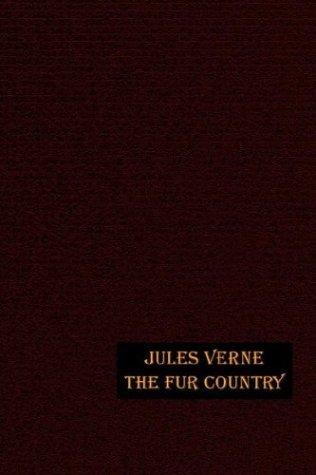 Jules Verne: The Fur Country (Hardcover, 2003, Wildside Press)