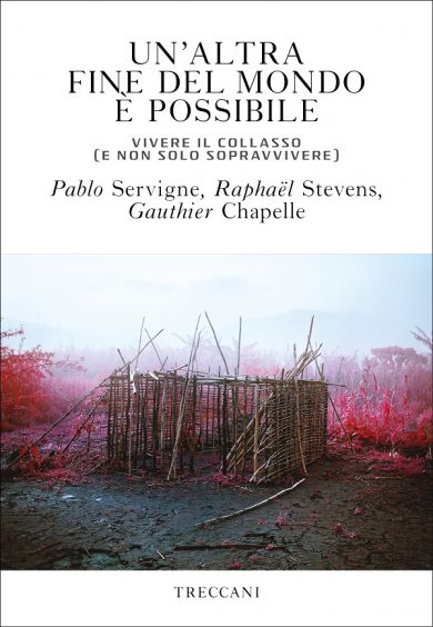 Pablo Servigne, Gauthier Chapelle, Raphaël Stevens: Un'altra fine del mondo è possibile