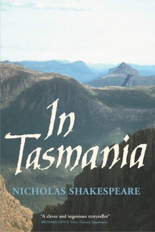 Nicholas Shakespeare: In Tasmania (2004, Harvill Press, The Harvill Press)