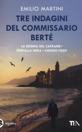 Emilio Martini: Tre indagini del commissario Berté: La regina del catrame-Farfalla nera-Chiodo fisso (Italian language, 2016)
