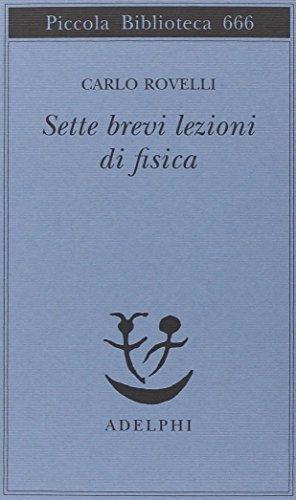 Sette brevi lezioni di fisica (Paperback, Italian language, 2014, Adelphi)