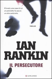 Ian Rankin: Il persecutore (Hardcover, 2011, Longanesi)