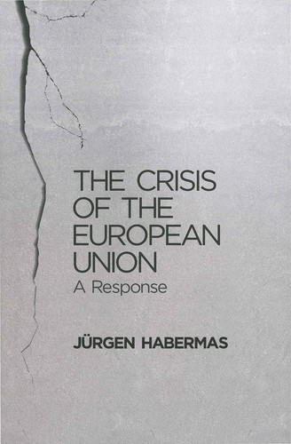 Jürgen Habermas: The crisis of the European Union (2012, Polity)