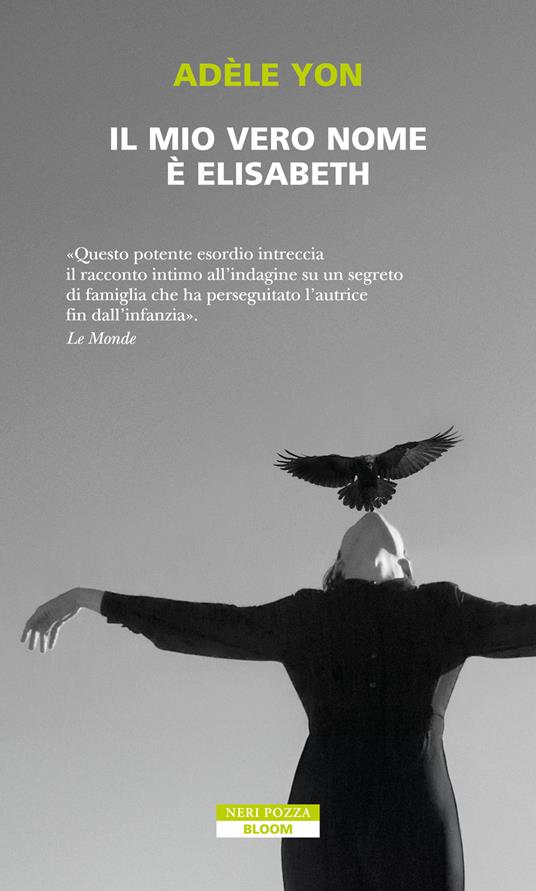 Adèle Yon: Il mio vero nome è Elisabeth (Paperback, Italiano language, Neri Pozza)