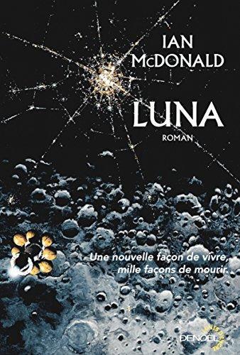Ian McDonald: Nouvelle lune, I : Luna (French language, 2017, Éditions Denoël)