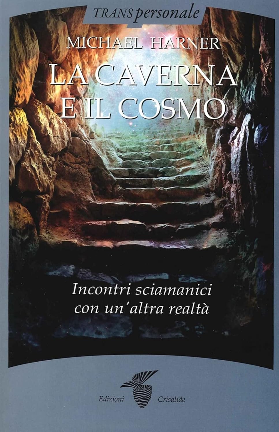 Michael J. Harner: La Caverna e il Cosmo (Paperback, Italiano language, 2014, Crisalide)