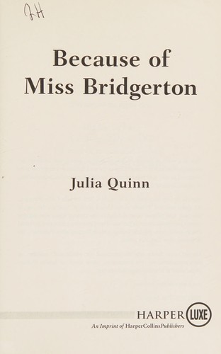 Julia Quinn: Because of Miss Bridgerton (2016, HarperCollins Publishers)