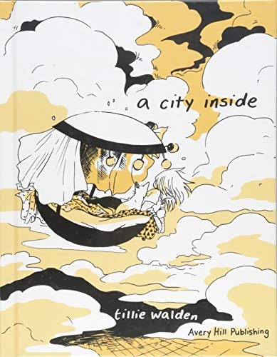 Tillie Walden: A City Inside (Hardcover, 2018, Avery Hill Publishing)