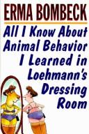 Erma Bombeck: All I know about animal behavior I learned in Loehmann's dressing room (1995, HarperCollinsPublishers)