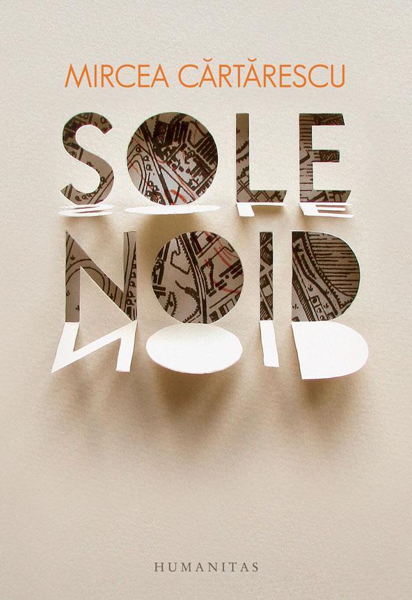 Mircea Cărtărescu: Solenoid (Romanian language, 2016, Humanitas)