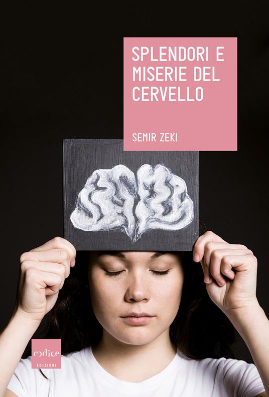 Splendori e miserie del cervello (Paperback, Italiano language, 2019, Codice)