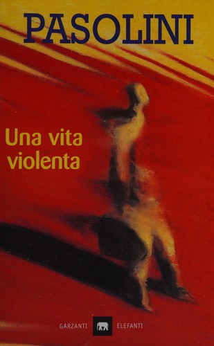 Pier Paolo Pasolini: UNA Vita Violenta (Paperback, Garzanti Editore)