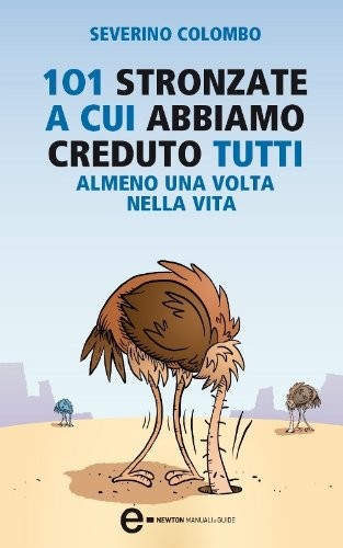 Severino Colombo: 101 stronzate a cui abbiamo creduto tutti almeno una volta nella vita (Paperback, Italian language, 2011, Newton Compton)