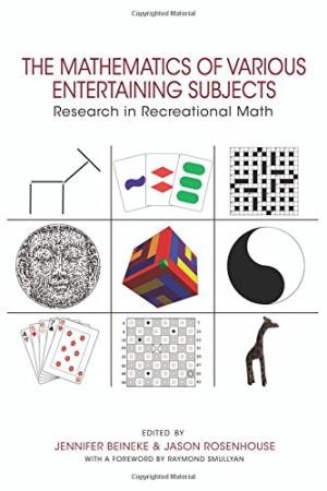 The mathematics of various entertaining subjects (2016, Princeton University Press)