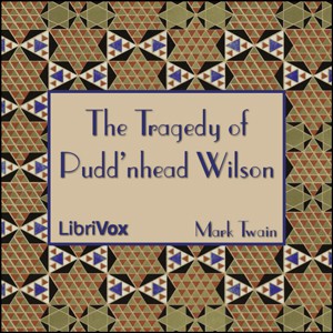 The Tragedy of Pudd'nhead Wilson (2008, LibriVox)