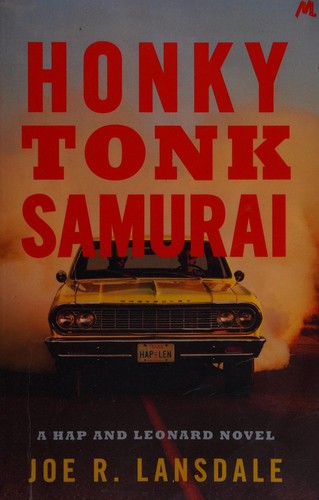 Joe R. Lansdale: Honky tonk samurai (2016, Mulholland Books/Little, Brown and Company)
