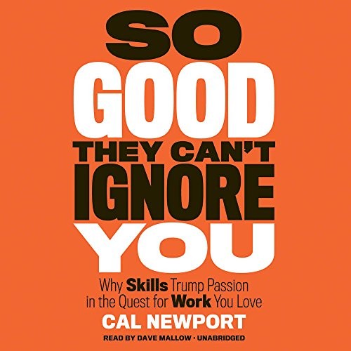 So Good They Can't Ignore You (AudiobookFormat, 2016, Hachette Audio and Blackstone Audio)