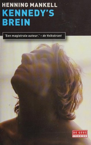 Henning Mankell: Kennedy's brein (Dutch language, 2012, De Geus)