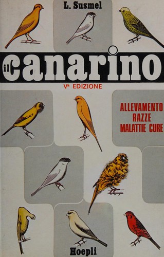 Livio Susmel: Il canarino (Italian language, 1988, Hoepli)