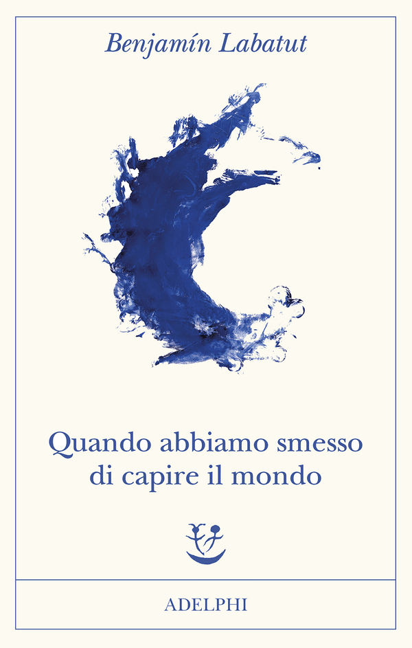 Quando abbiamo smesso di capire il mondo (Paperback, Italiano language, 2021, Adelphi)