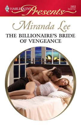 Miranda Lee: The Billionaire's Bride of Vengeance (EBook, 2009, Harlequin)