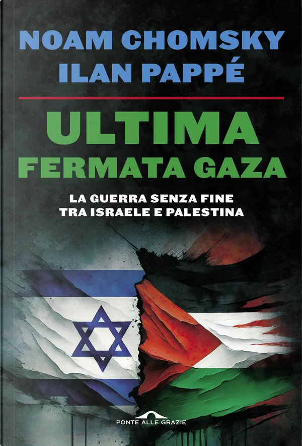 Noam Chomsky, Ilan Pappé: Ultima fermata Gaza (Paperback, Italiano language, Ponte alle Grazie)